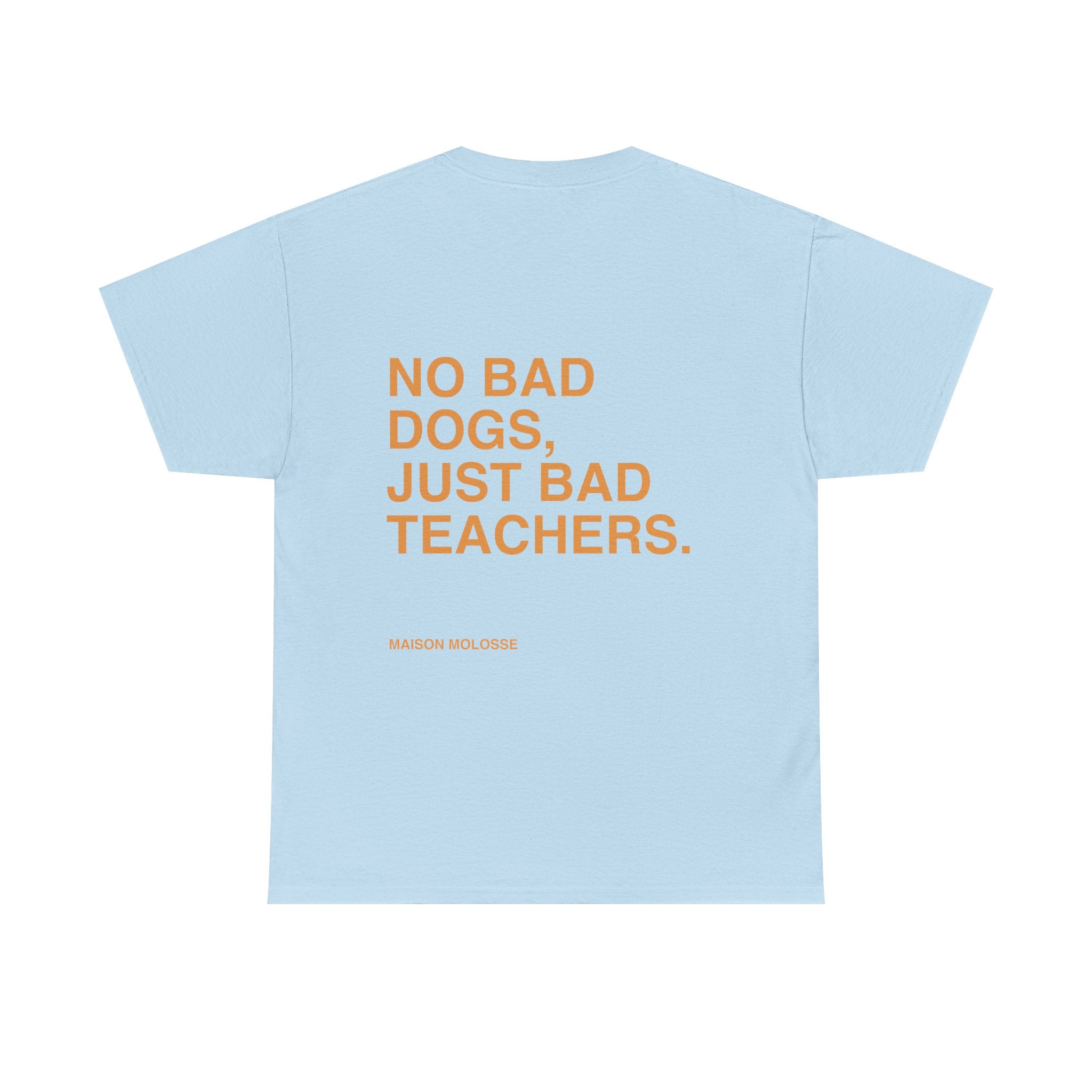 No bad dogs, just bad teachers - Heavy Cotton T-Shirt for Dog Owners