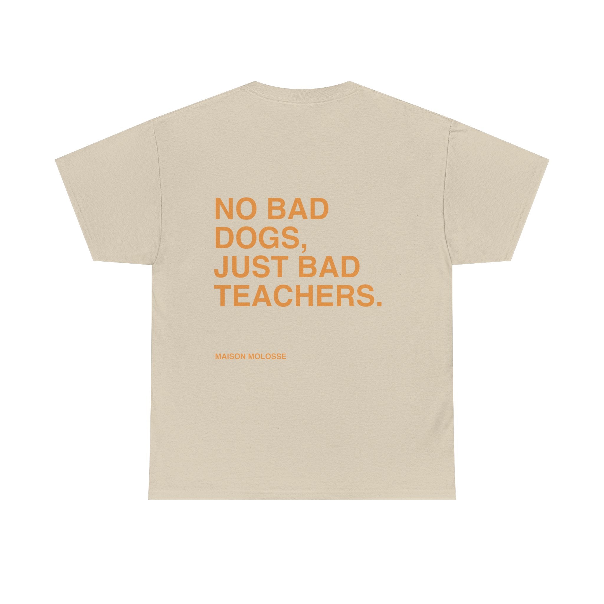 No bad dogs, just bad teachers - Heavy Cotton T-Shirt for Dog Owners